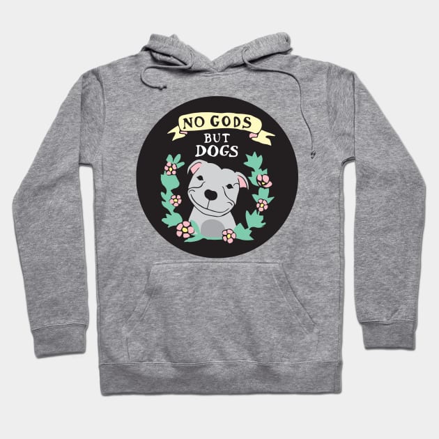 No Gods But Dogs Hoodie by PaperKindness